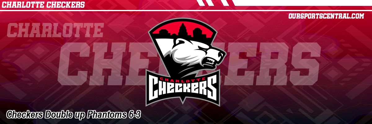 Checkers Double up Phantoms 6-3