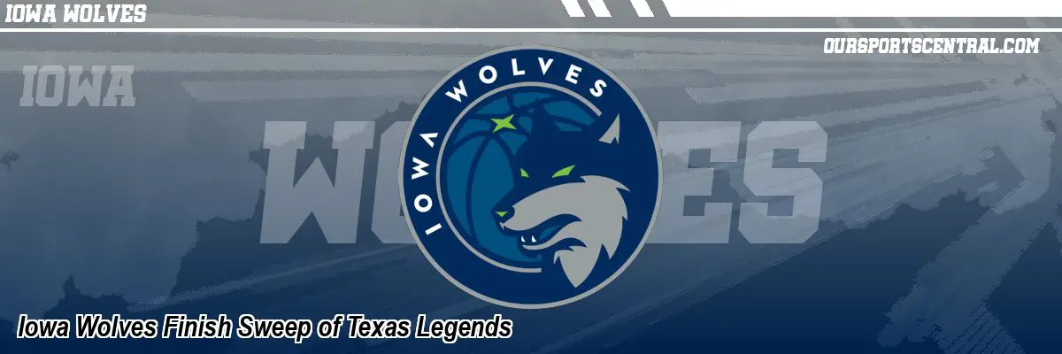 Iowa Wolves Finish Sweep of Texas Legends