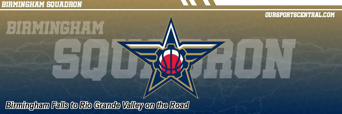 Birmingham Falls to Rio Grande Valley on the Road