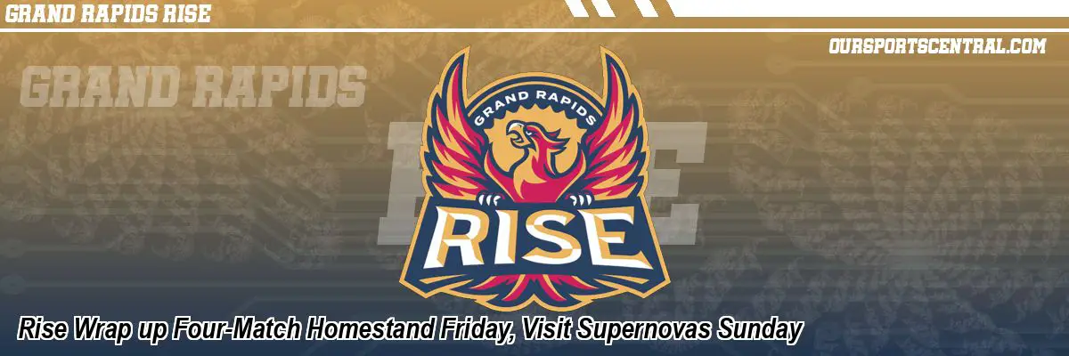 Rise Wrap up Four-Match Homestand Friday, Visit Supernovas Sunday