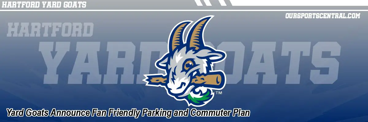 Yard Goats Announce Fan Friendly Parking and Commuter Plan