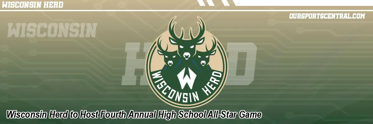 Wisconsin Herd to Host Fourth Annual High School All-Star Game