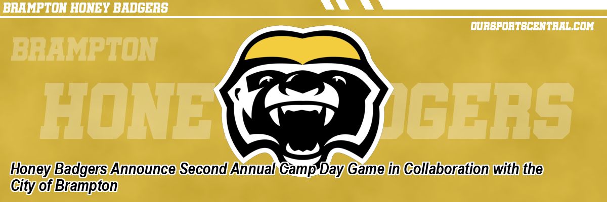Honey Badgers Announce Second Annual Camp Day Game in Collaboration with the City of Brampton