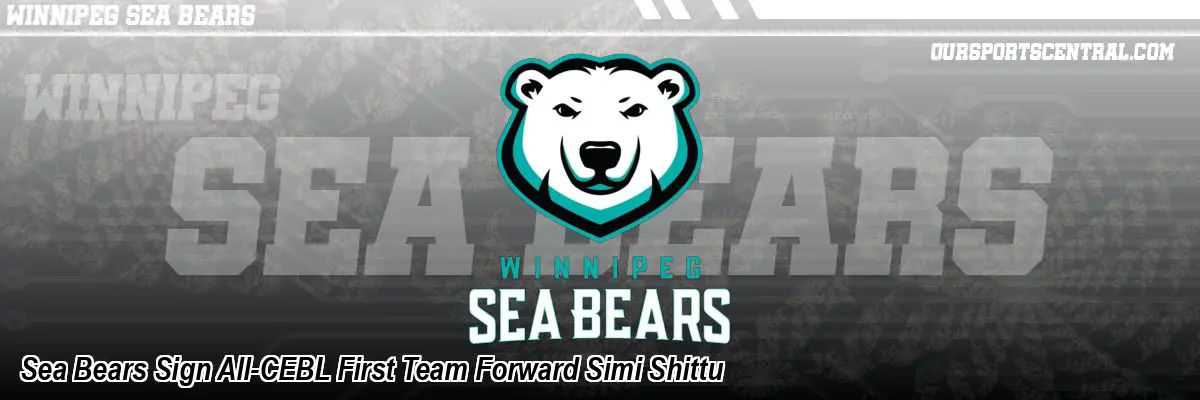 Sea Bears Sign All-CEBL First Team Forward Simi Shittu