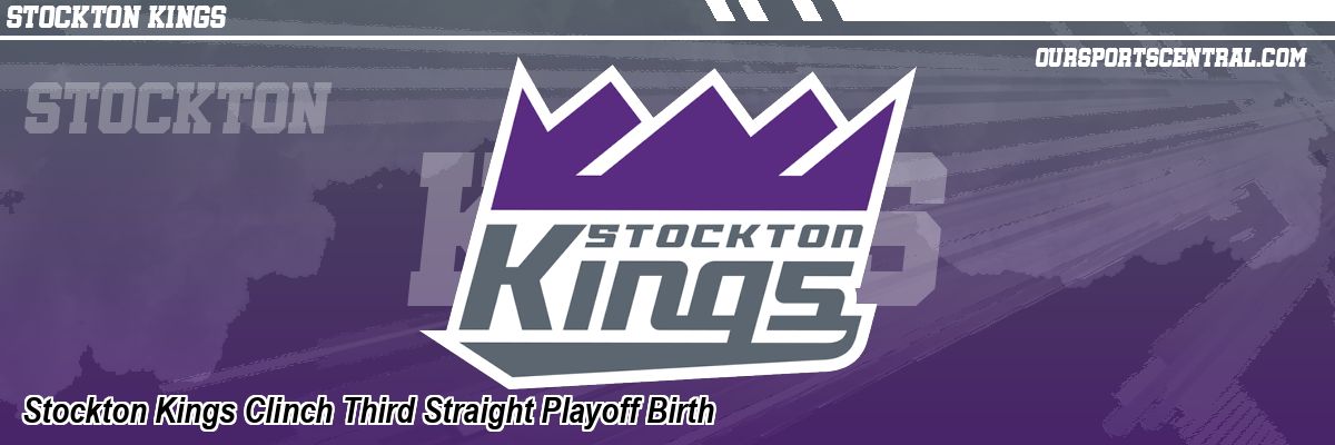 Stockton Kings Clinch Third Straight Playoff Birth