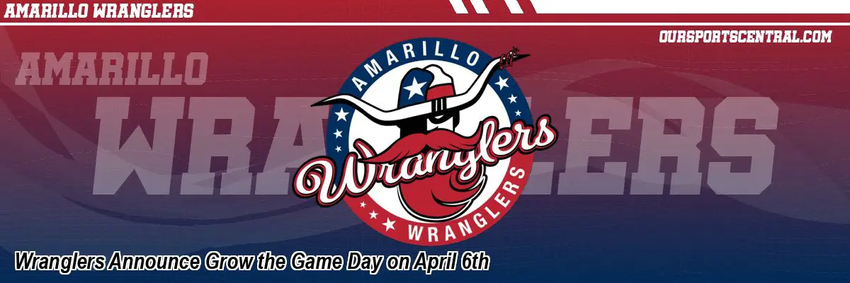 Wranglers Announce Grow the Game Day on April 6th