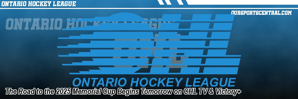 The Road to the 2025 Memorial Cup Begins Tomorrow on CHL TV & Victory+
