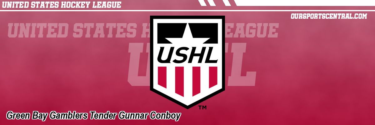 Green Bay Gamblers Tender Gunnar Conboy