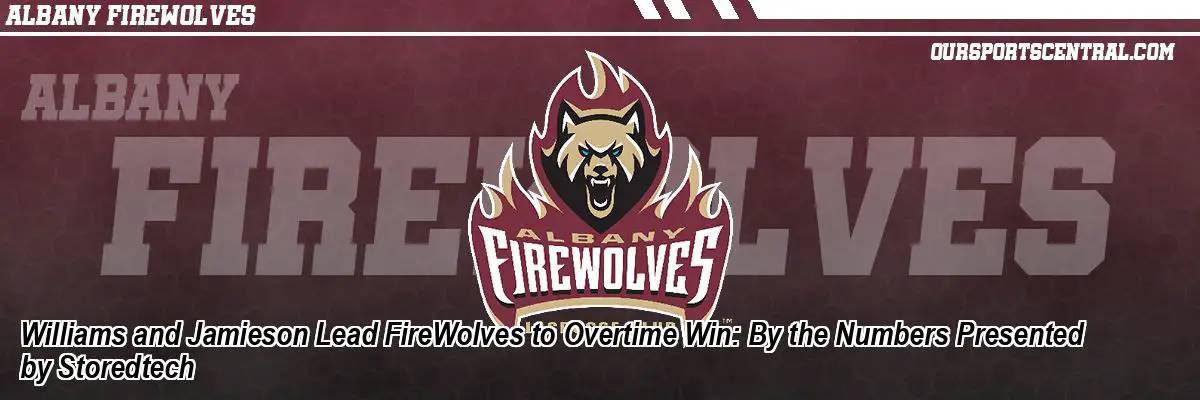Williams and Jamieson Lead FireWolves to Overtime Win: By the Numbers Presented by Storedtech