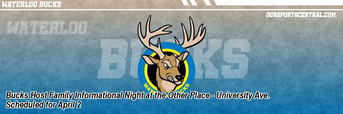Bucks Host Family Informational Night at the Other Place - University Ave. Scheduled for April 2