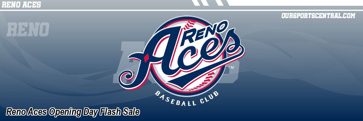 Reno Aces Opening Day Flash Sale