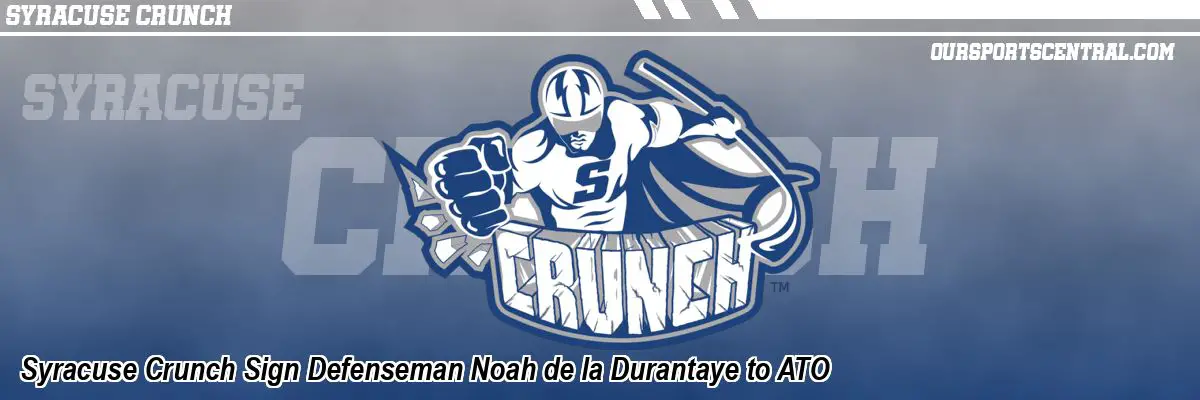 Syracuse Crunch Sign Defenseman Noah de la Durantaye to ATO