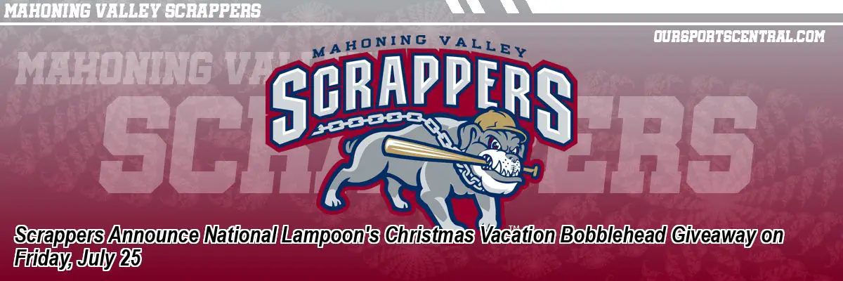 Scrappers Announce National Lampoon's Christmas Vacation Bobblehead Giveaway on Friday, July 25