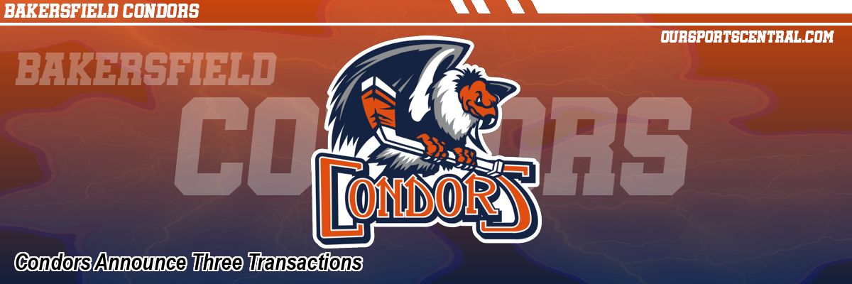 Condors Announce Three Transactions