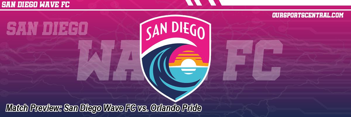 Match Preview: San Diego Wave FC vs. Orlando Pride