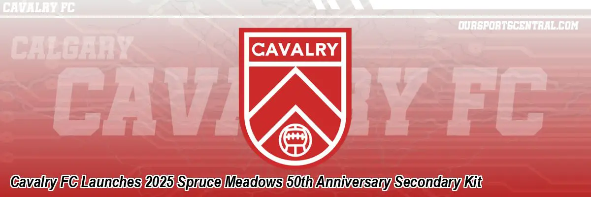 Cavalry FC Launches 2025 Spruce Meadows 50th Anniversary Secondary Kit