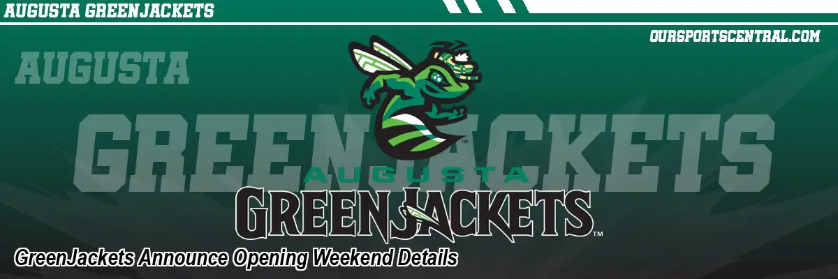 GreenJackets Announce Opening Weekend Details