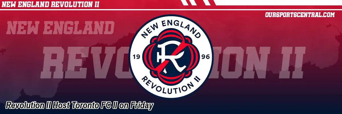Revolution II Host Toronto FC II on Friday