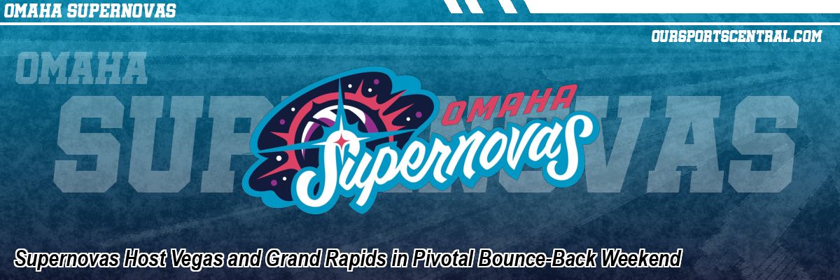 Supernovas Host Vegas and Grand Rapids in Pivotal Bounce-Back Weekend