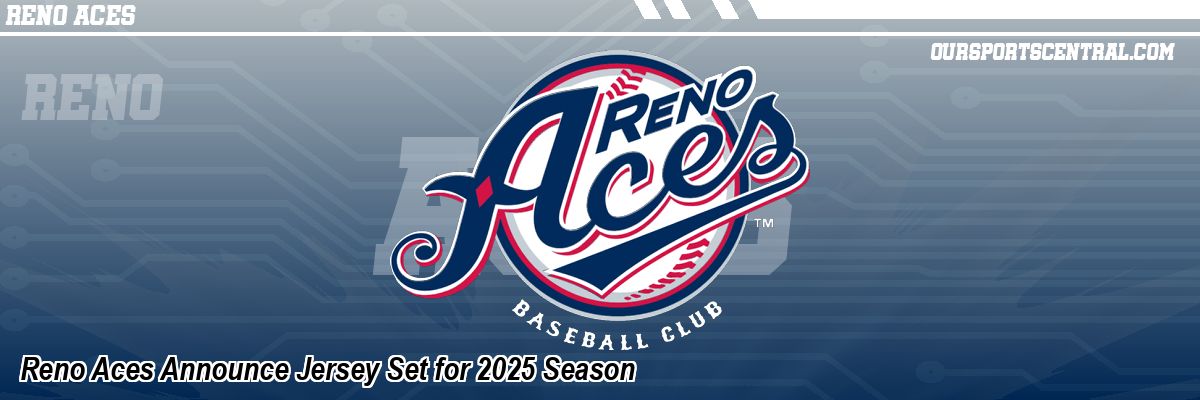 Reno Aces Announce Jersey Set for 2025 Season