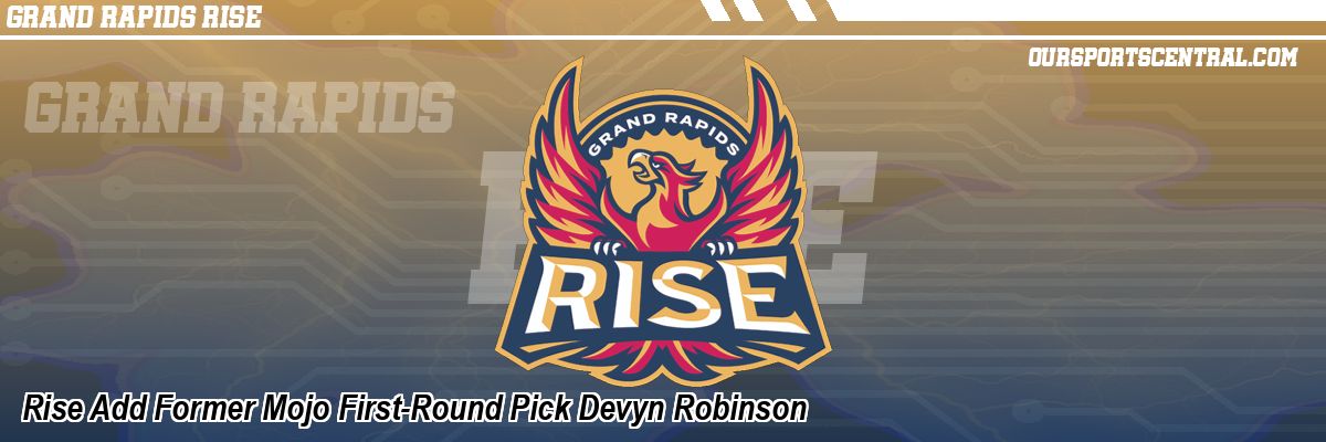 Rise Add Former Mojo First-Round Pick Devyn Robinson
