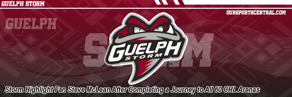 Storm Highlight Fan Steve McLean After Completing a Journey to All 60 CHL Arenas