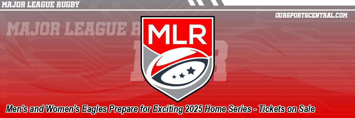 Men's and Women's Eagles Prepare for Exciting 2025 Home Series - Tickets on Sale