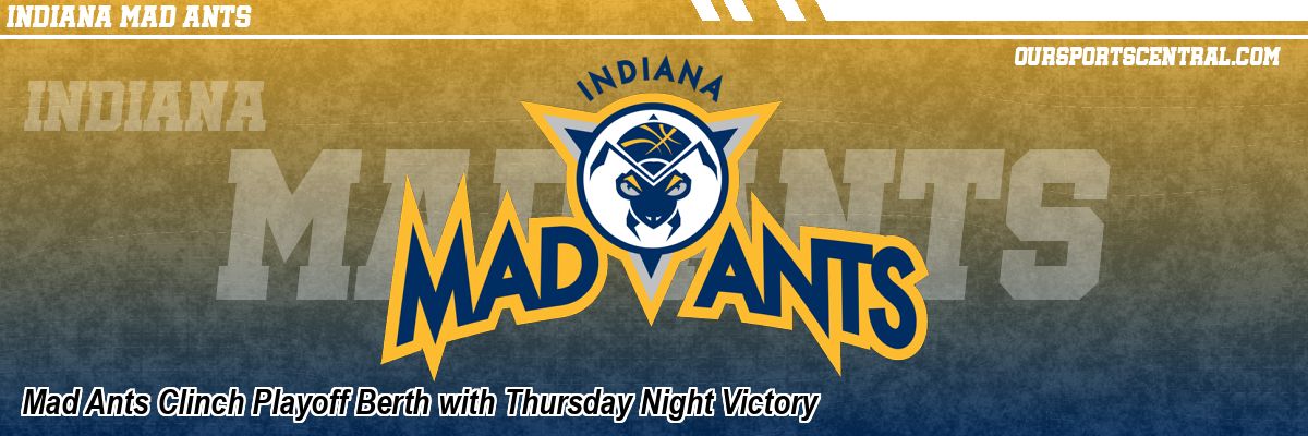 Mad Ants Clinch Playoff Berth with Thursday Night Victory