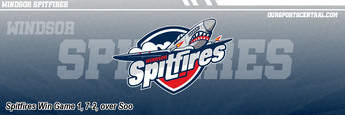 Spitfires Win Game 1, 7-2, over Soo