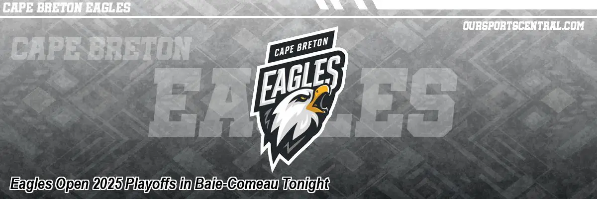 Eagles Open 2025 Playoffs in Baie-Comeau Tonight
