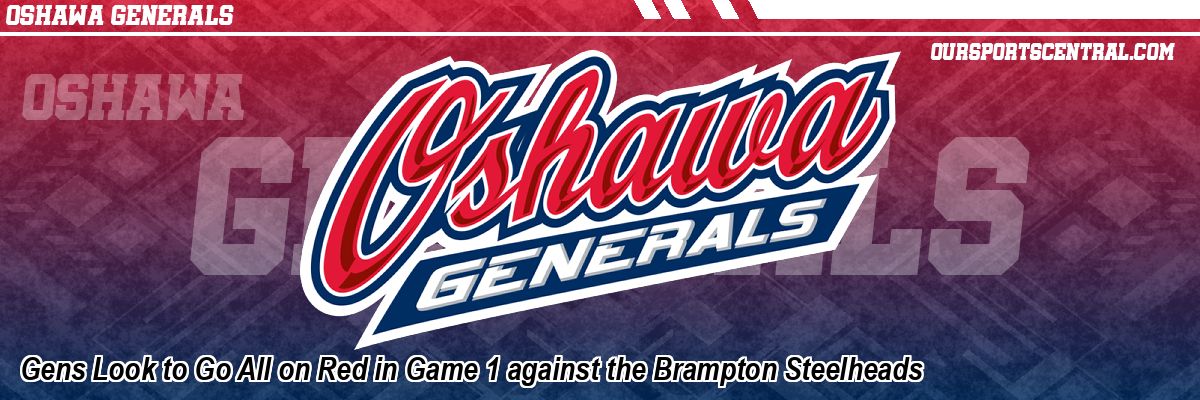 Gens Look to Go All on Red in Game 1 against the Brampton Steelheads