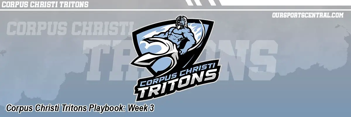 Corpus Christi Tritons Playbook: Week 3