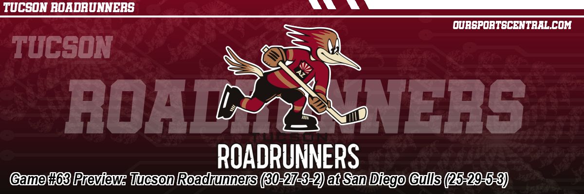 Game #63 Preview: Tucson Roadrunners (30-27-3-2) at San Diego Gulls (25-29-5-3)