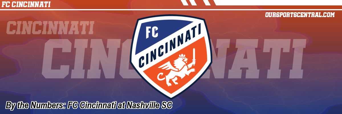 By the Numbers: FC Cincinnati at Nashville SC