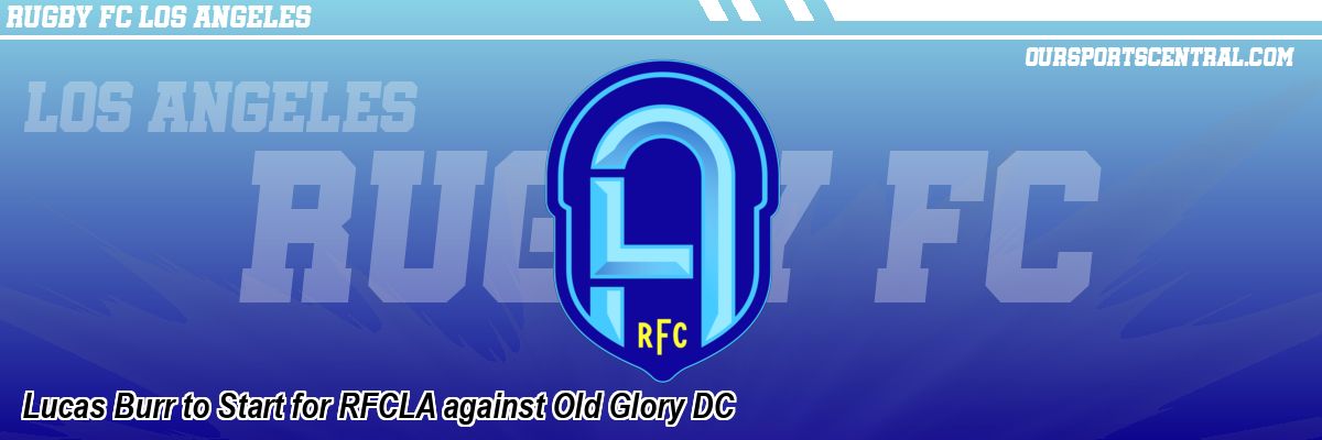 Lucas Burr to Start for RFCLA against Old Glory DC