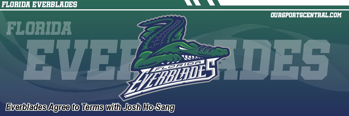 Everblades Agree to Terms with Josh Ho-Sang