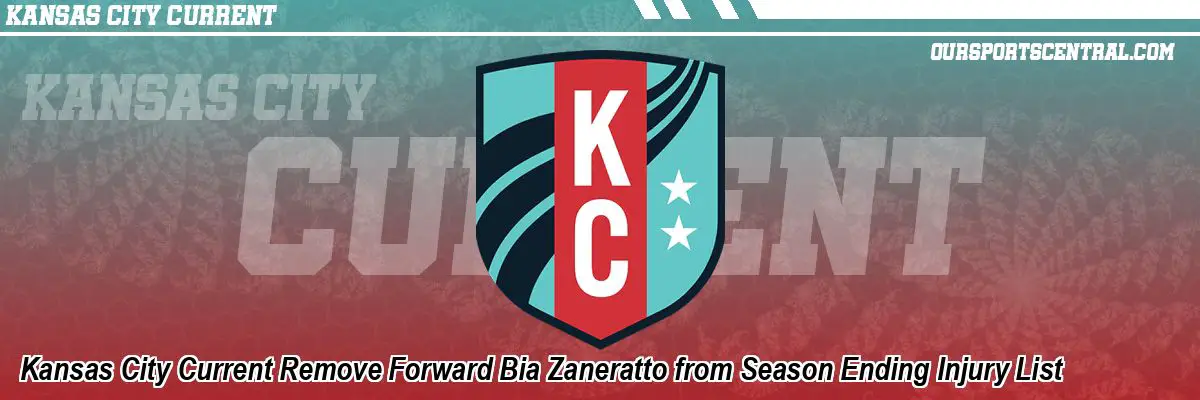 Kansas City Current Remove Forward Bia Zaneratto from Season Ending Injury List