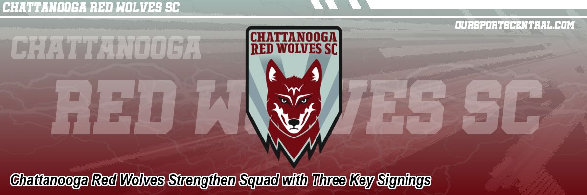 Chattanooga Red Wolves Strengthen Squad with Three Key Signings