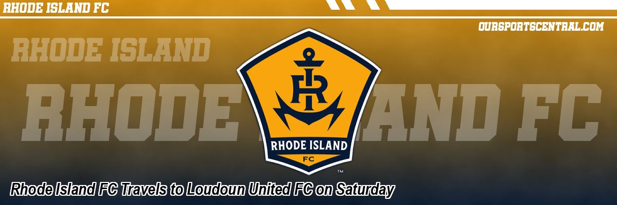 Rhode Island FC Travels to Loudoun United FC on Saturday