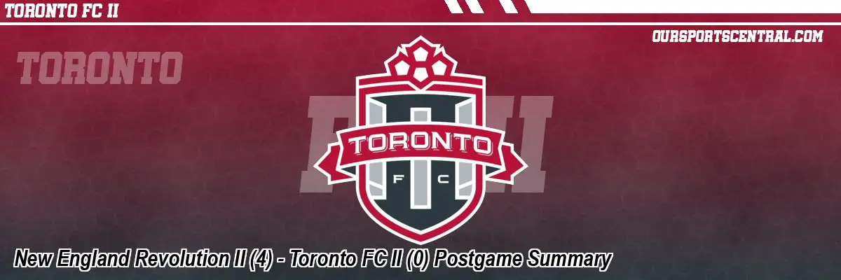 New England Revolution II (4) - Toronto FC II (0) Postgame Summary