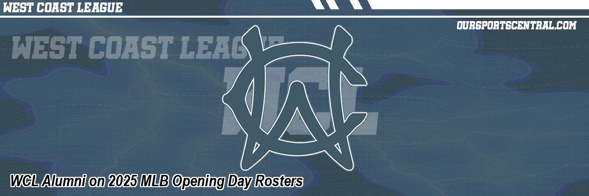 WCL Alumni on 2025 MLB Opening Day Rosters