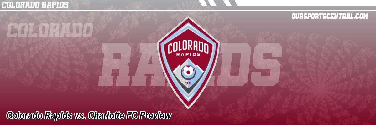 Colorado Rapids vs. Charlotte FC Preview