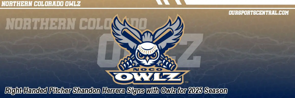 Right-Handed Pitcher Shandon Herrera Signs with Owlz for 2025 Season