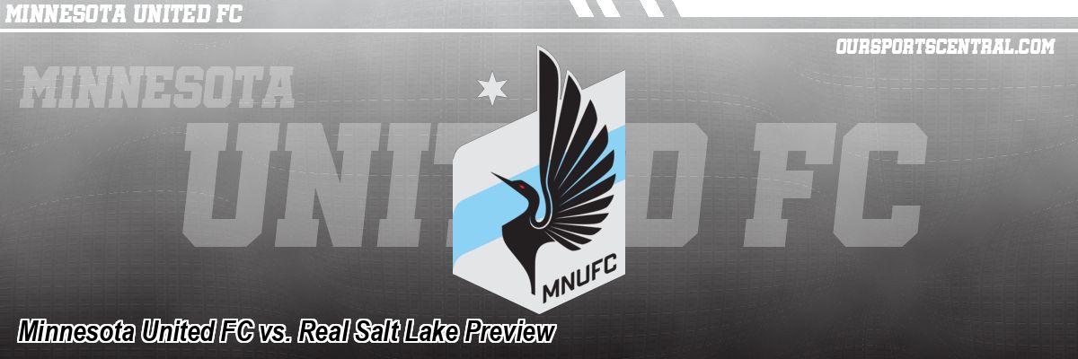 Minnesota United FC vs. Real Salt Lake Preview
