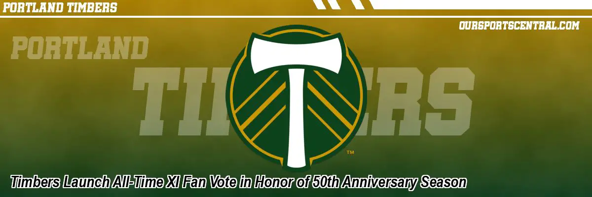 Timbers Launch All-Time XI Fan Vote in Honor of 50th Anniversary Season