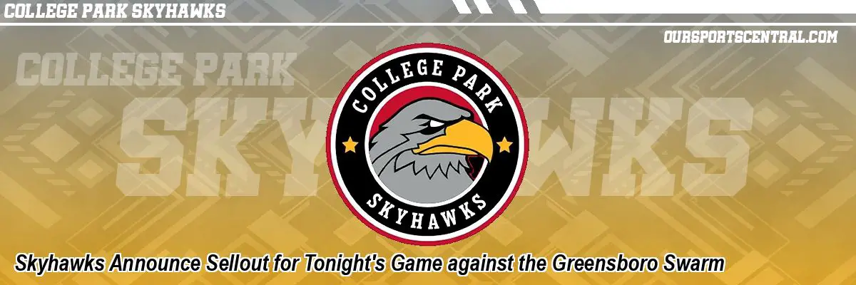 Skyhawks Announce Sellout for Tonight's Game against the Greensboro Swarm