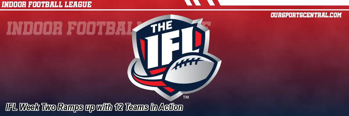 IFL Week Two Ramps up with 12 Teams in Action