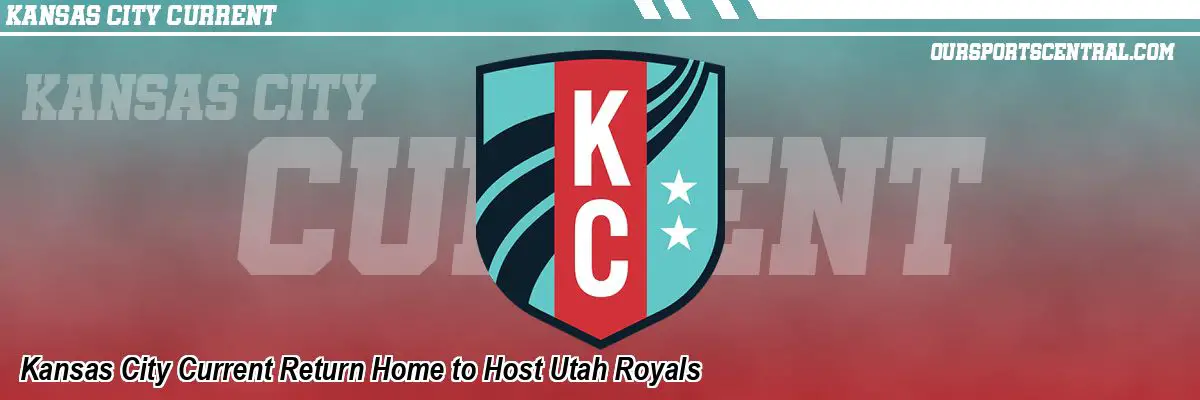 Kansas City Current Return Home to Host Utah Royals