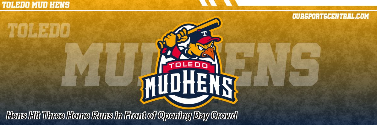 Hens Hit Three Home Runs in Front of Opening Day Crowd
