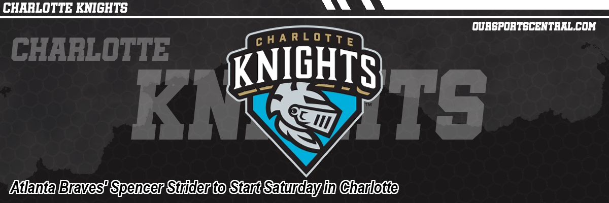 Atlanta Braves' Spencer Strider to Start Saturday in Charlotte